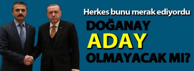 Doğanay aday olmayacak mı?