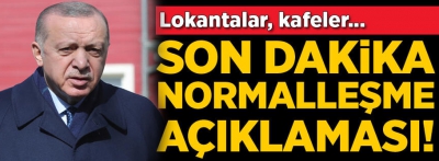 Son dakika normalleşme açıklaması