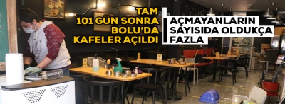 Bolu’da, kafeler 101 gün sonra yeniden hizmete girdi