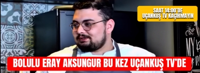 BOLULU ERAY UÇANKUŞTA