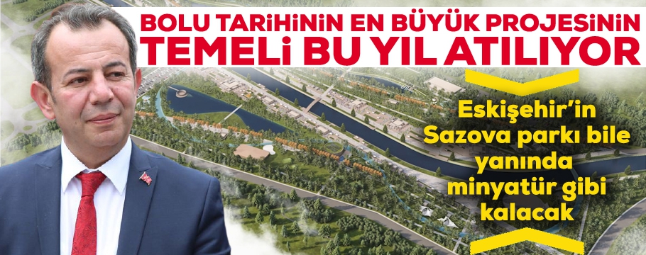 İşte Bolu tarihinin en büyük projesi