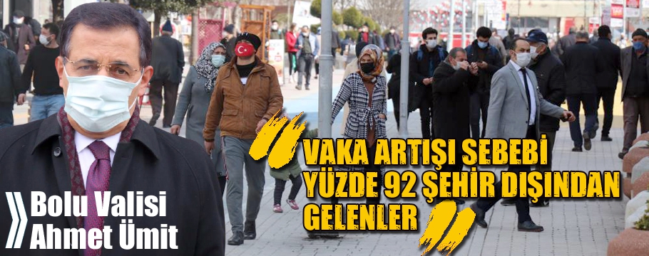 “Vaka artışı sebebinin yüzde 92’si il dışından gelenler”