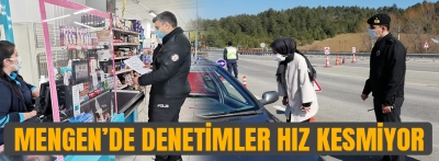 MENGENDE DENETLEMELER TÜM HIZIYLA DEVAM EDİYOR