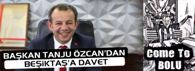 TANJU ÖZCAN BEŞİKTAŞ'I BOLU'YA DAVET ETTİ