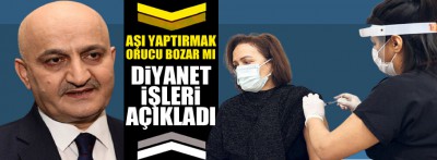 Aşı orucu bozar mı ? Diyanet açıkladı...