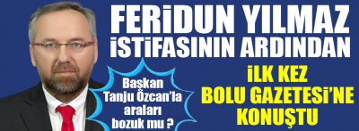 Feridun Yılmaz Bolu Gazetesi'ne konuştu