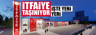 İtfaiye Müdürlüğü nihayet taşınıyor