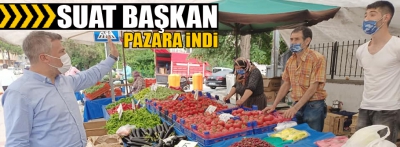 Suat başkan pazara indi