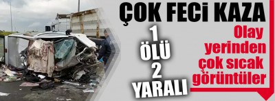 Çok feci kaza.. Olay yerinden sıcak görüntüler