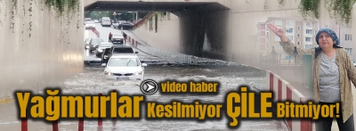 YAĞMURLAR KESİLMİYOR ÇİLE BİTMİYOR!