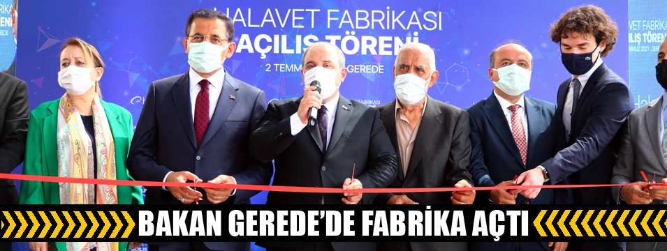 Bakan Gerede'de fabrika açtı