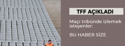 Maçı tribünde izlemek isteyenler. Bu haber size