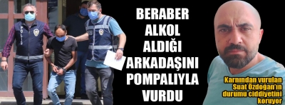 Alkol aldığı arkadaşını karnından vurdu