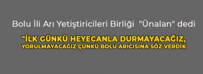 Bolu İli Arı Yetiştiricileri Birliği  "Ünalan" dedi