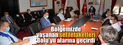 Sel felaketleri Bolu'yu alarma geçirdi