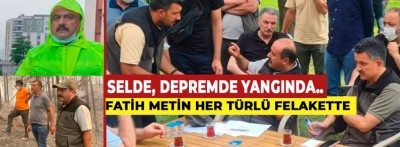 Selde, depremde yangında.. Her zaman ve her yerde