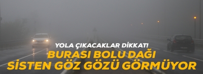 BOLU DAĞINDA YOĞUN SİS 