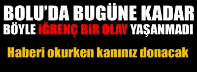 Bu haberi okurken kanınız donacak