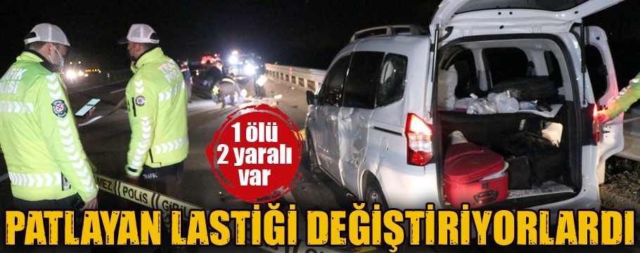 Patlayan lastiği değiştirmek isterken canından oldu