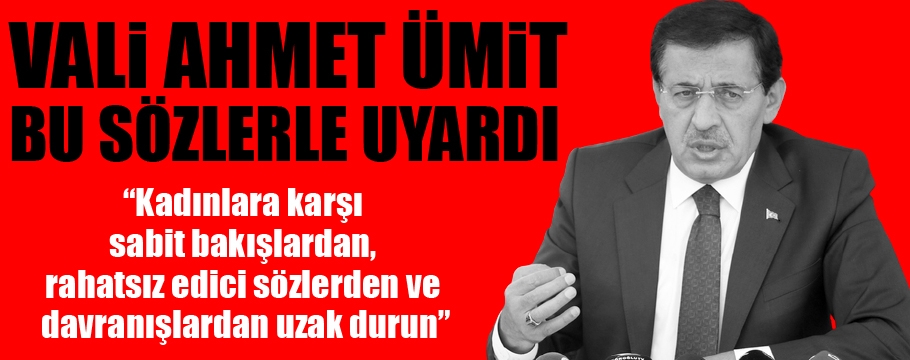 Vali Ümit  geçici sığınmacılara bu uyarılarda bulundu