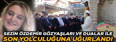 GÖZYAŞLARI VE DUALAR İLE SON YOLCULUĞUNA UĞURLANDI