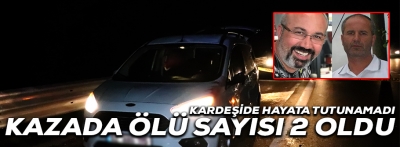 KARDEŞİ DE HAYATINI KAYBETTI