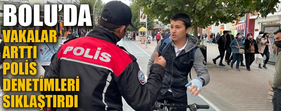 Vaka yoğunluğu artan Bolu'da maske denetimi sıklaştırıldı