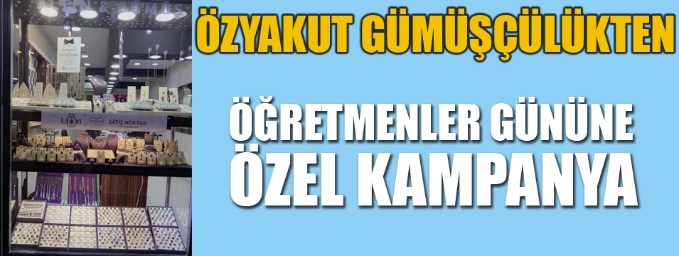 Özyakut Gümüşçülükten öğretmenler gününe özel kampanya