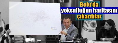 Bolunun yoksulluk haritasını çıkardılar