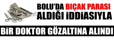 Bıçak parası aldığı iddiasıyla gözaltına alındı