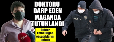 Doktoru darp eden maganda tutuklandı