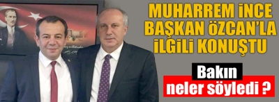 Muharrem İnce'den Tanju Özcan açıklaması