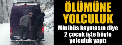 Ölümüne yolculuk yaptılar