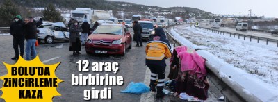 12 araç birbirine girdi