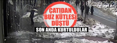 2 kişi çatıdan düşen buz kütlelerinden son anda kurtuldu