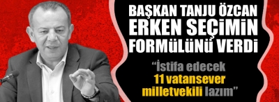 Başkan Özcan erken seçimin formülünü verdi