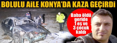 Bolulu aile Konya'da trafik kazası geçirdi