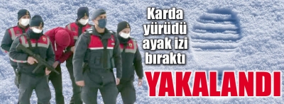 Karda ayak izi bırakınca yakalandı