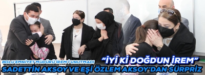 SADETTİN AKSOY VE EŞİ ÖZLEM AKSOY'DAN SÜRPRİZ "İYİ Kİ DOĞDUN İREM"