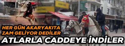 ATLAR İLE CADDEYE GİRDİLER PROTESTO ETTİLER