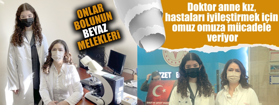 Doktor anne kız, hastaları iyileştirmek için omuz omuza mücadele veriyor