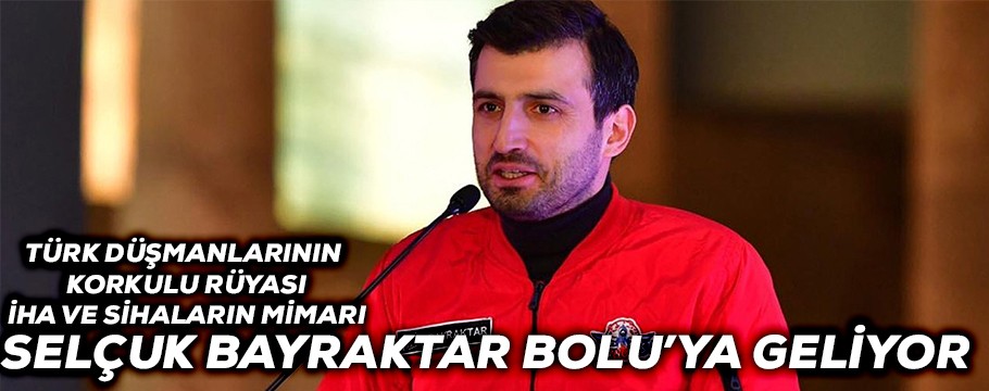 Bayraktar Bolu'ya geliyor