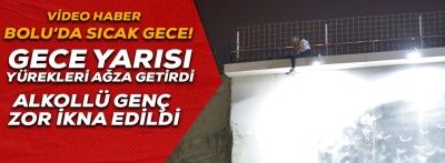 BOLU'DA SICAK GECE GENÇ ADAM YÜREKLERİ AĞZA GETİRDİ! 