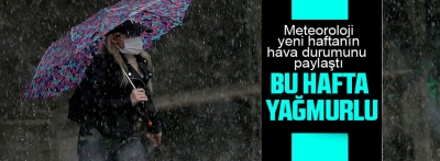 Bu hafta yağmurlu geçecek