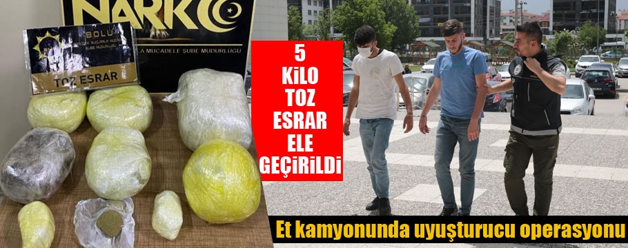 Et yüklü kamyonda yaklaşık 5 kilogram esrar ele geçirildi