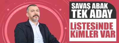 Savaş Abak tek liste giriyor