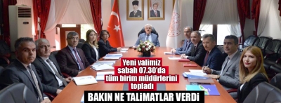 Yeni vali tüm birim müdürlerini topladı