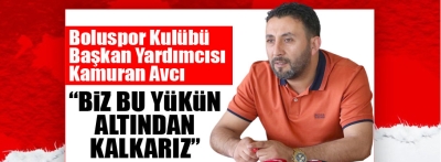 Başkan Yardımcısı Avcı: "Biz bu yükün altından kalkarız"