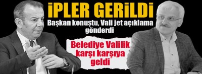 Belediye ile valilik arasında ipler gerildi