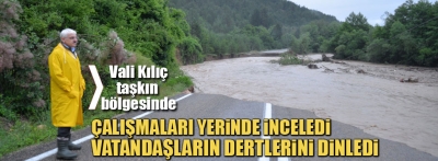 Vali Kılıç taşkın sonrası çalışmaları yerinde inceledi